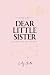 Dear Little Sister by Cindy Cherie