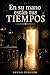 En su mano están tus tiempos (Spanish Edition)