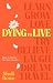 Dying to Live: How to Thrive, Not Just Survive