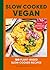 The Slow Cooked Vegan