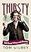 Thirsty by Tom Gilbey