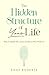 The Hidden Structure of Your Life: Why It Unfolds Like a Story and How to Move Within It