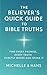 THE BELIEVER’S QUICK GUIDE TO BIBLE TRUTHS: Find every promise, every truth, exactly where God spoke it.