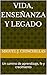 Vida, Enseñanza y Legado: Un camino de aprendizaje, fe y crecimiento (Spanish Edition)
