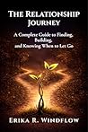 The Relationship Journey: A Complete Guide to Finding, Building, and Knowing When to Let Go