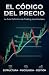 El Código del Precio: La Gu...
