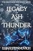 The Legacy of Ash and Thunder by Elijah Stepanovich