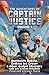 The Adventures of Captain Justice: Volume 1: Homework Robots, Endless Ice Cream & Other Gadget Disasters (with Life Lessons Included!)