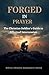 Forged in Prayer