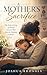 A Mother's Sacrifice - The Daily Giving of Herself in Love That Asks for Nothing in Return (A Mother's Heart - Compassion, Courage, and the Quiet Strength of Love)