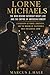 Lorne Michaels: The Man Behind Saturday Night Live and the Empire of American Comedy: A Biography of Power, Creativity, and the Making of Television’s Most Influential Show