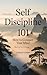 Self Discipline 101: How to...