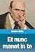 Et nunc manet in te (French Edition)