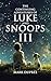 The Continuing Adventures of Luke and Snoops III
