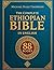The Complete ETHIOPIAN BIBLE in English: Groundbreaking Translation and Critical Commentary Including Apocrypha, Enoch, Jubilees, and Other Rare Texts
