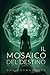 Il Mosaico del Destino: Decifrare gli Schemi della Tua Vita (Italian Edition)