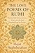 The Love Poems of Rumi: Timeless Sufi Verses on Love, God, and the Soul. Translated from the Persian