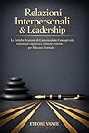 Relazioni Interpersonali & Leadership: Le Tattiche Avanzate di Conversazione Consapevole: Psicologia Cognitiva e Tecniche Pratiche per Relazioni Profonde (Italian Edition)