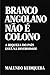 Branco Angolano Não É Colono: A Riqueza Do País Está Na Diversidade (Portuguese Edition)