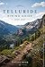 Telluride Hiking Guide 2026-2027: A Local's Companion to the Top Trails, Hidden Gems and Iconic Views in Southwest Colorado