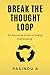 Break the Thought Loop: No-Nonsense Guide to Ending Overthinking