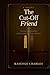 The Cut-off Friend