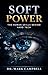 SOFT POWER  by Mark Campbell