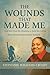 The Wounds That Made Me: How God Used My Breaking to Build My Calling Your wounds were never wasted.