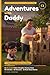 Adventures With Daddy: A Fu...
