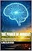 The Power of Mindset: A Practical Guide to Transform Your Habits, Break Limits, and Create the Life You Want