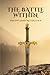 The Battle Within: Firsthand Tactics and Weapons for Fighting Various Mental Illnesses