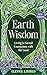 Earth Wisdom (Revised Edition): Living in Sacred Connection with the Land