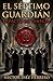 EL SÉPTIMO GUARDIÁN: EL PACTO DE VENECIA (Spanish Edition)