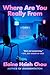 Where Are You Really From by Elaine Hsieh Chou