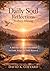 Daily soul reflections for every morning: A 365 day christian devotional for faith, peace and daily renewal