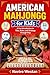 American Mahjongg for Kids: A Fun Introduction to Tiles, Rules, and Strategy Through Play