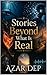Stories Beyond What Is Real
