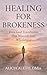 Healing for Brokenness: How God Transforms Our Wounds into Wholeness