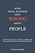 What Small Business Gets Wrong About People: A Practical Guide to Hiring, Leading and Managing Without Becoming Corporate