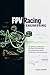 FPV Racing Engineering: PID Controller Optimization, Structural Mass Minimization, and Advanced Power Systems for Professional Competitive Quadcopters