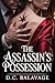The Assassin’s Possession: A Dark Mafia Romance with a Ruthless Alpha and a Hunted Heir