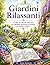 Giardini Rilassanti: Un libro da colorare rilassante con splendide ispirazioni di giardini per adulti e ragazzi