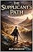 The Supplicant's Path: A Novella