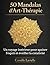 50 Mandalas d'Art-Thérapie: Un voyage intérieur pour apaiser l'esprit et éveiller la créativité (French Edition)