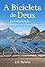 A Bicicleta de Deus: Uma história de fe, superação e novos propósitos (Portuguese Edition)