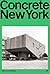 Concrete New York: A Photographic and Architectural Survey of New York City's Brutalist and Concrete Buildings (Blue Crow Architectural Guides)