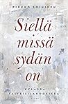 Siellä missä sydä...