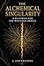 The Alchemical Singularity