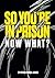So You're In Prison: Now What?