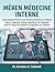 MÈREN MÉDECINE INTERNE: Guide pratique fondé sur des données probantes en médecine interne : diagnostic clinique, algorithmes de traitement, prise en ... et préparation aux examens (French Edition)